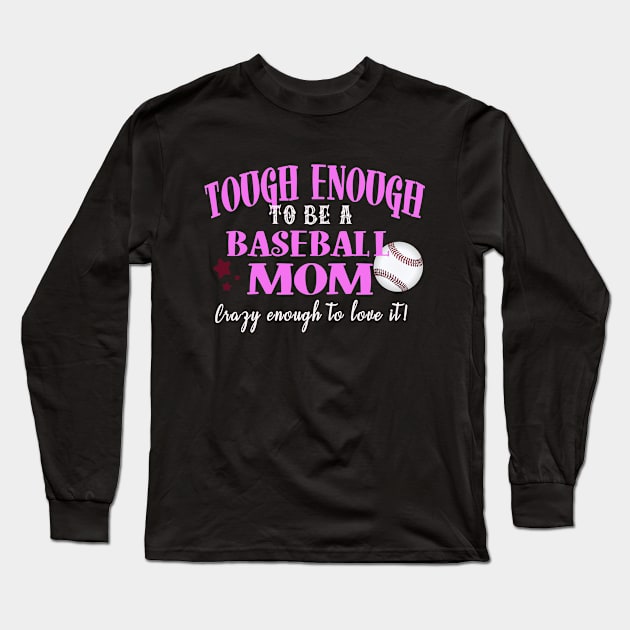 Tough Enough To Be A Baseball Mom Long Sleeve T-Shirt by tropicalteesshop